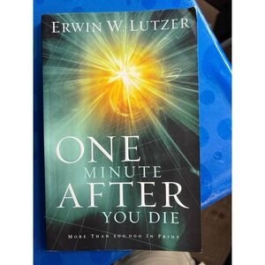 One Minute After You Die Erwin W Lutzer Moody‎ Publishers Christian Living Book